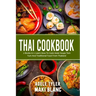 Thai Cookbook: 2 Books in 1: Learn How To Cook Asian Soups Tom Yum And Traditional Food From Thailand
