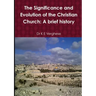 The Significance and Evolution of the Christian Church: A Brief History