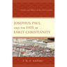 Josephus, Paul, and the Fate of Early Christianity: History and Silence in the First Century