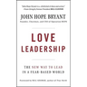 Love Leadership: The New Way to Lead in a Fear-Based World