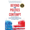 Beyond the Politics of Contempt: Practical Steps to Build Positive Relationships in Divided Times