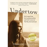 Undertow: My Escape from the Fundamentalism and Cult Control of The Way International