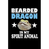Bearded Dragon Is My Spirit Animal: Animal Nature Collection