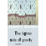 The Lighter Side of Gravity