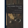 Southern Yellow Pine: a Manual of Standard Wood Construction