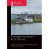 Routledge Handbook of Arctic Security