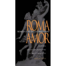 Rome Is Love Spelled Backward: Enjoying Art and Architecture in the Eternal City