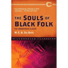 The Souls of Black Folk: The Unabridged Classic
