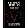 Triphasic Training: A systematic approach to elite speed and explosive strength performance
