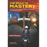 The Road to Mastery: The Smart Way to Begin, Continue, or Redirect Your Riding Journey