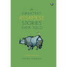 The Greatest Assamese Stories Ever Told