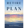 Retire Your Fear, Plan Your Future