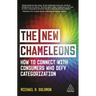 The New Chameleons: How to Connect with Consumers Who Defy Categorization