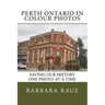 Perth Ontario in Colour Photos: Saving Our History One Photo at a Time