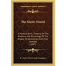 The Silent Friend: A Medical Work, Treating On The Anatomy And Physiology Of The Organs Of Generation, And Their Diseases (1847)