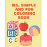 Big, Simple and Fun Coloring Book
