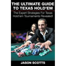 The Ultimate Guide To Texas Hold'em: The Expert Strategies For Texas Hold'em Tournaments Revealed!