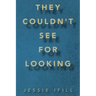 They Couldn't See for Looking