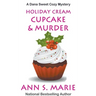 Holiday Cream Cupcake & Murder (A Dana Sweet Cozy Mystery Book 5)