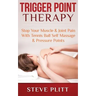 Trigger Point Therapy: Stop Your Muscle & Joint Pain With Tennis Ball Self Massage & Pressure Points