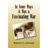 In Some Ways It Was a Fascinating War