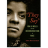 They Say: Ida B. Wells and the Reconstruction of Race