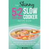 The Skinny 5:2 Diet Slow Cooker Recipe Book: Slow Cooker Recipe and Menu Ideas Under 100, 200, 300 and 400 Calories for Your 5:2 Diet