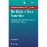 The Right to Data Protection: Individual and Structural Dimensions of Data Protection in Eu Law
