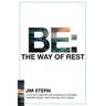 Be: The Way of Rest: A Holistic Recipe for Sleeping in Storms, Winning Wars, and Walking with Jesus