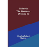 Melmoth the Wanderer (Volume 1)