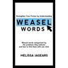 Strengthen Your Fiction by Understanding Weasel Words: Weasel words categorized by the problems they indicate and how to find them with one click