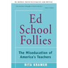 Ed School Follies: The Miseducation of America's Teachers