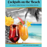 Cocktails on the Beach: A Grayscale Adult Coloring Book