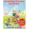 Incredible Word Searches For Kids: Unbelievable Fun For Hours for Children 6-12