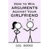 How to Win Arguments Against Your Girlfriend