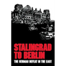 Stalingrad to Berlin: The German Defeat in the East