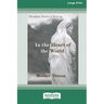 In the Heart of the World: Thoughts, Stories and Prayers [Standard Large Print 16 Pt Edition]