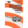 Trace Elements Medicine and Chelation Therapy