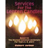 Services for the Lenten Candles: Based On The Revised Common Lectionary For Years A, B, And C