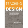 Teaching Design: A Guide to Curriculum and Pedagogy for College Design Faculty and Teachers Who Use Design in Their Classrooms