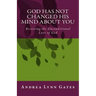 God Has Not Changed His Mind About You: Receiving the Unconditional Love of God