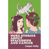 More Stories About Spaceships and Cancer