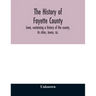 The history of Fayette County, Iowa, containing a history of the county, its cities, towns, &c., a biographical directory of its citizens, war record