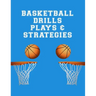Basketball Drills Plays And Strategies: Youth Coach Planning And Schedule Organizer Notebook