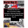 Gaming the Interwar - How Naval War College Wargames Tilted the Playing Field for the U.S. Navy During World War II