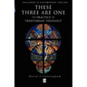 These Three Are One: The Practice of Trinitarian Theology the Practice of Trinitarian Theology