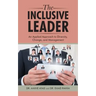 The Inclusive Leader: An Applied Approach to Diversity, Change, and Management