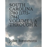 South Carolina 1780 [1775-1784] Volume 1, A Through K