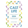 Cast Life: A Parent's Guide to DDH: Developmental Dysplasia of the Hip Explained