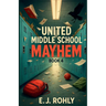 United Middle School Mayhem Book 4
